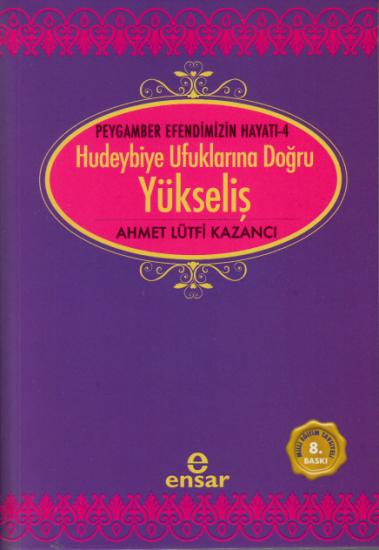 Yükseliş / Peygamber Efendimizin Hayatı -4 / Hudeybiye Ufuklarına Doğru