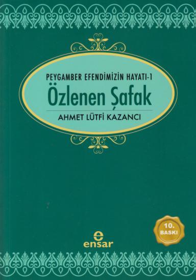 ÖZLENEN ŞAFAK/PEYGAMBER EFENDİMİZİN HAYATI