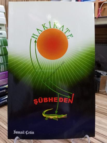 ŞÜBHEDEN HAKÎKATE